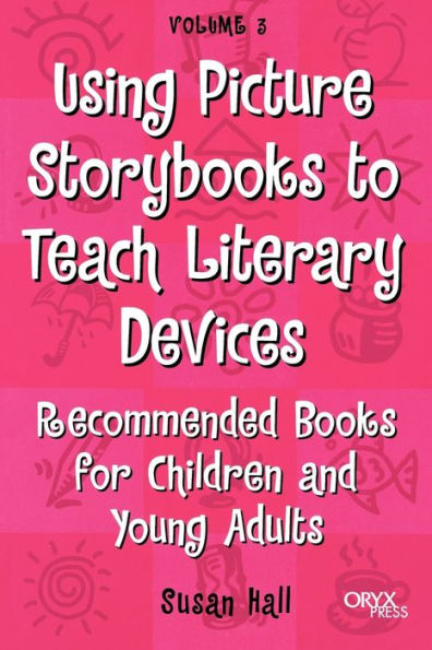 Using Picture Storybooks to Teach Literary Devices: Recommended Books for Children and Young Adults / Edition 1
