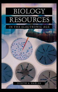 Title: Biology Resources in the Electronic Age, Author: Judith Bazler