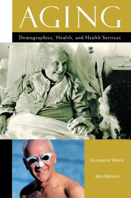 Title: Aging: Demographics, Health, and Health Services, Author: Elizabeth Vierck