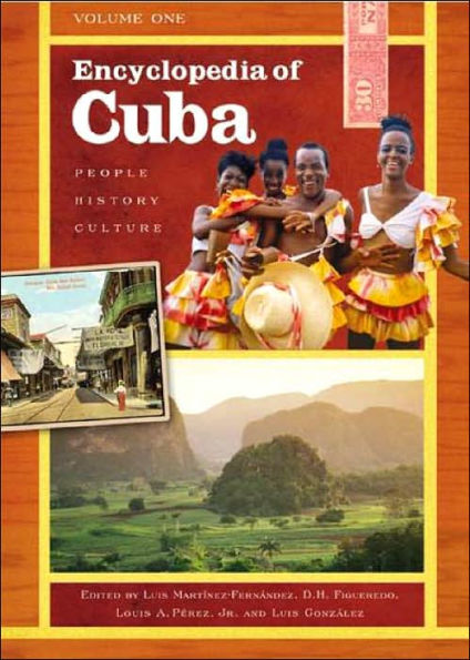 Encyclopedia of Cuba: People, History, Culture Volume I