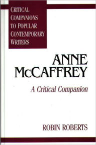 Title: Anne McCaffrey: A Critical Companion, Author: Robin Roberts