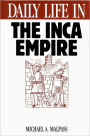 Daily Life in the Inca Empire (Daily Life Through History Series)