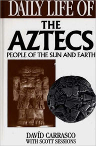 Title: Daily Life of the Aztecs (Daily Life Through History Series), Author: David Carrasco