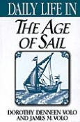 Title: Daily Life in the Age of Sail (Daily Life Through History Series), Author: Dorothy Denneen Volo