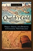 Title: Quelch's Gold: Piracy, Greed, and Betrayal in Colonial New England, Author: Clifford Beal