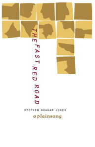 Title: The Fast Red Road: A Plainsong, Author: Stephen Graham Jones