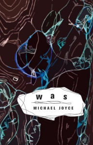 Title: Was: Annales Nomadique: A Novel Of Internet, Author: Michael Joyce