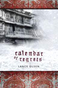 Title: Calendar of Regrets, Author: Lance Olsen