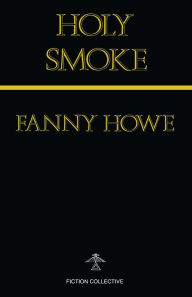 Title: Holy Smoke, Author: Fanny Howe