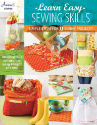 Title: Learn Easy Sewing Skills: Simple Steps for 11 Sunny Projects, Author: Lorine Mason