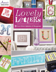 Title: Lovely Letters: 9 Cross-Stitch Alphabets & Monograms, Author: Annie's