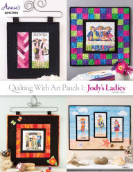 Title: Quilting with Art Panels 1: Jody's Ladies, Author: Carolyn S. Vagts