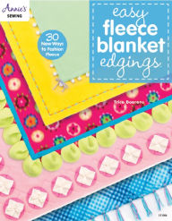 Title: Easy Fleece Blanket Edgings: 30 New Ways to Fashion Fleece, Author: Trice Boerens