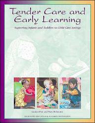 Title: Tender Care and Early Learning : Supporting Infants and Toddlers in Child Care Settings / Edition 1, Author: Jackie Post