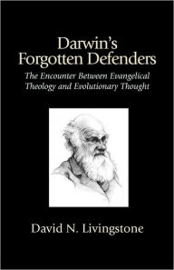 Title: Darwin's Forgotten Defenders, Author: David N Livingstone