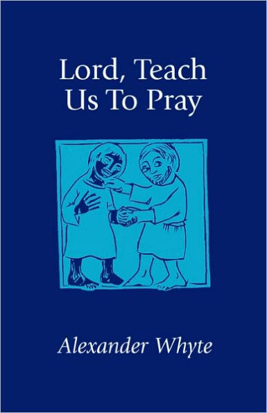 Lord, Teach Us to Pray: Sermons on Prayer