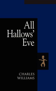Title: All Hallows' Eve, Author: Charles Williams PhD