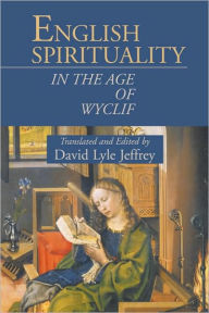 Title: English Spirituality in the Age of Wyclif, Author: David Lyle Jeffrey
