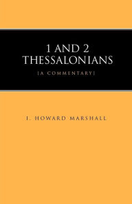 Title: 1 and 2 Thessalonians, Author: I Howard Marshall PhD