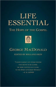 Title: Life Essential: The Hope of the Gospel, Author: George MacDonald