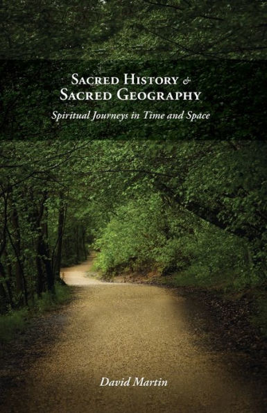 Sacred History and Geography: Spiritual Journeys Time Space