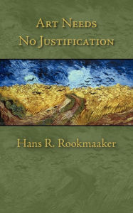 Title: Art Needs No Justification, Author: Hans R Rookmaaker