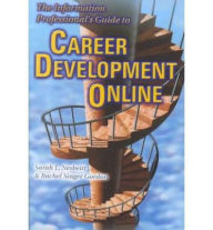 Title: Information Professional's Guide to Career Development Online, Author: Rachel Singer Singer Gordon