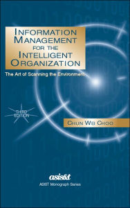 Title: Information Management for the Intelligent Organization, Author: Chun Wei Choo