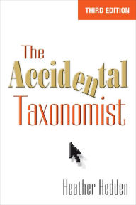 Title: The Accidental Taxonomist, Third Edition, Author: Heather Hedden