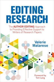 Title: Editing Research: The Author Editing Approach to Providing Effective Support to Writers of Research Papers, Author: Valerie Materese