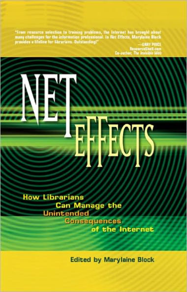 Net Effects: How Librarians Can Manage the Unintended Consequences of the Internet