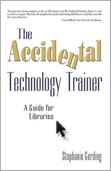 The Accidental Technology Trainer: A Guide for Libraries