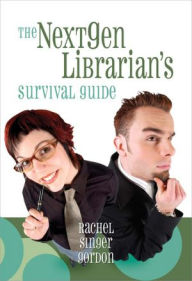 Title: The NextGen Librarian's Survival Guide, Author: Rachel Singer Gordon