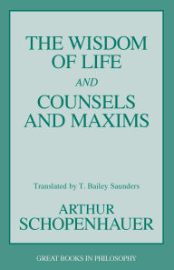 Title: The Wisdom of Life and Counsels and Maxims, Author: Arthur Schopenhauer