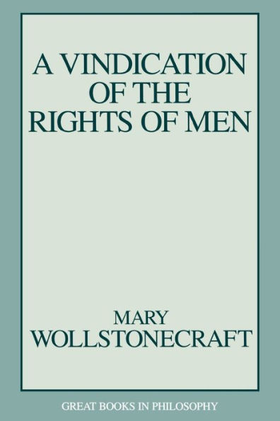 A Vindication of the Rights of Men / Edition 1