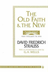 Title: The Old Faith and the New, Author: David Friedrich Strauss