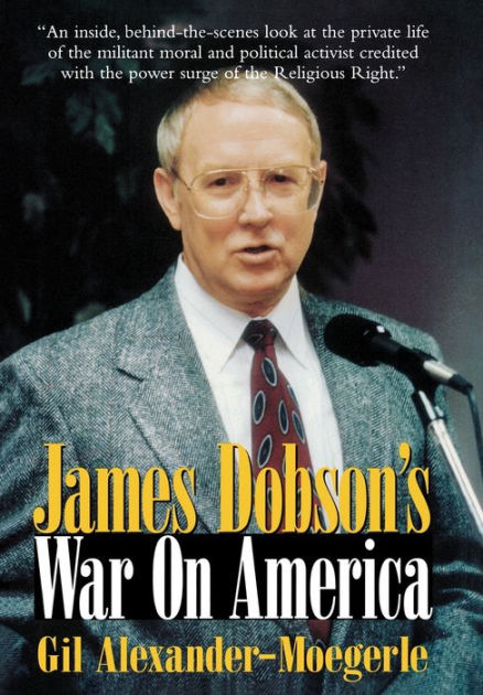 James Dobson's War on America by Gil Alexander-Moegerle, Hardcover ...