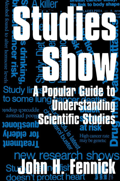 Studies Show: A Popular Guide to Understanding Scientific Studies
