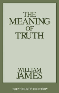 Title: The Meaning of Truth, Author: William James