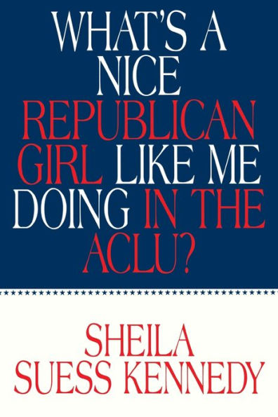 What's a Nice Republican Girl Like Me Doing in the Aclu? / Edition 1