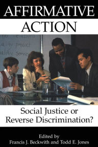 Title: Affirmative Action: Social Justice or Reverse Discrimination? / Edition 1, Author: Francis J. Beckwith