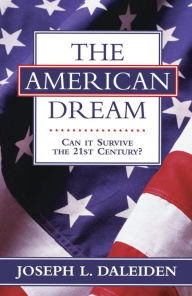 Title: The American Dream: Can It Survive the 21st Century?, Author: Joseph L. Daleiden