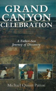 Title: Grand Canyon Celebration: A Father-Son Journey of Discovery, Author: Michael Quinn Patton