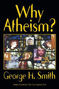 Title: Why Atheism?, Author: George H. Smith