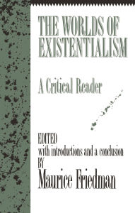 Title: The Worlds of Existentialism: A Critical Reader, Author: Maurice Friedman