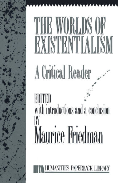 The Worlds of Existentialism: A Critical Reader