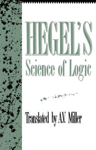 Title: Hegel's Science of Logic / Edition 1, Author: Georg Wilhelm Friedrich Hegel