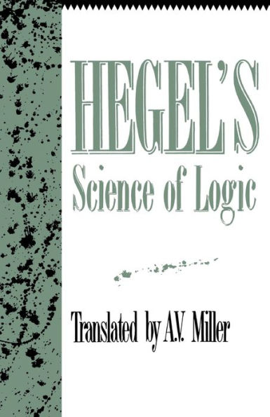 Hegel's Science of Logic / Edition 1