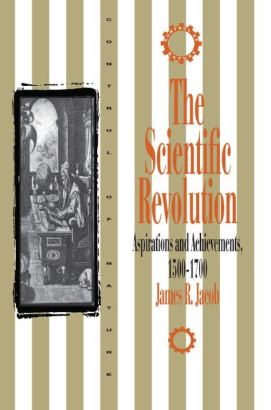 The Scientific Revolution: Aspirations and Achievements, 1500-1700 / Edition 1