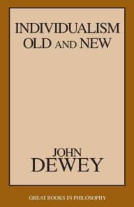 Title: Individualism Old and New, Author: John Dewey